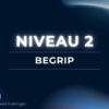 Niveau 1 & 2 - Bewustwording & Begrip